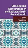 Globalisation, democratisation and radicalisation in the Arab world