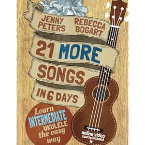 21 More Easy Ukulele Songs: Learn Intermediate Ukulele the Easy Way: Ukulele Songbook (Learn Ukulele the Easy Way) (Volume 3)
