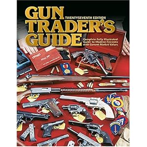 Gun Trader's Guide: Complete Fully Illustrated Guide to Modern Firearms with Current... by Stephen D. Carpenteri