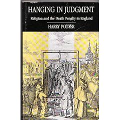 Hanging in Judgement: Religion and the Death Penalty in England from the Bloody Code to Abolition
