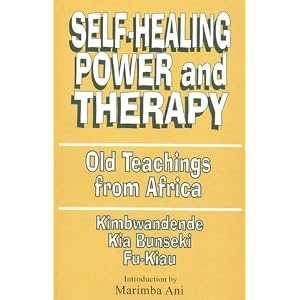 Self-Healing, Power, and Therapy Self-Healing, Power, and Therapy by K. Kia Bunseki Fu-Kiau