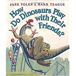 How Do Dinosaurs Play With Their Friends (How Do Dinosaurs) book cover