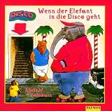 Wenn der Elefant in die Disco geht. CD: Märchenhaft poppige Songs für kleine und große Kinder