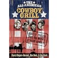 The All-American Cowboy Grill: Sizzlin' Recipes from the World's Greatest Cowboys