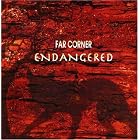 Endangered by Far Corner