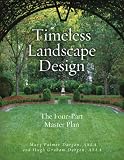 Timeless Landscape Design: The Four-Part Master Plan Timeless Landscape Design: The Four-Part Master Plan