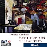 Der Hund aus Terracotta: gek&uuml;rzte Romanfassung, H&ouml;rspiel des SWR - Andrea Camilleri