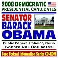 2008 Democratic Presidential Candidates: Senator Barack Obama - Public Papers, Speeches, Policies, News (CD-ROM)