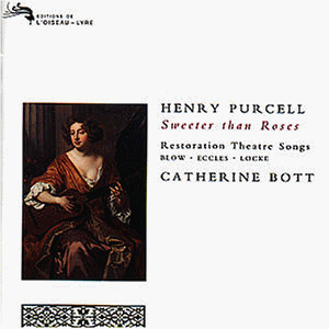 CD-Charts  Search : Catherine Bott ~ Purcell - Sweeter than Roses ~ Restoration Theatre Songs, Blow · Eccles · Locke