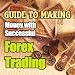Guide to Making Money With Successful Forex Trading