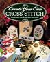 Create Your Own Cross Stitch: How to Turn Your Design Ideas Into Reality
