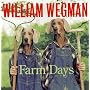 William Wegman's Farm Days