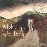 An artist's life after death : paintings and commentary