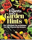 The Experts Book of Garden Hints: Over 1,500 Organic Tips and Techniques from 250 of America s Best Gardners