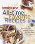 Family Circle All-Time Favorite Recipes: More Than 600 Recipes and 175 Photographs