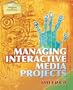Managing Interactive Media Projects