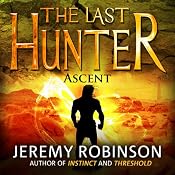 The Last Hunter - Ascent: The Antarktos Saga, Book 3 | [Jeremy Robinson]