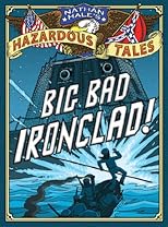 Nathan Hale's Hazardous Tales: Big Bad Ironclad! 