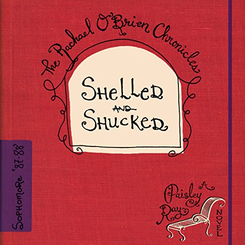 Shelled and Shucked: The Rachael O'Brien Chronicles, Book 3, by Paisley Ray