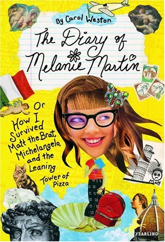 The Diary Of Melanie Martin: Or How I Survived Matt The Brat, Michelangelo, And The Leaning Tower Of Pizza (melanie Martin Novels)