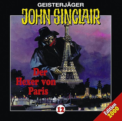 Geisterjäger John Sinclair - Folge 12: Der Hexer von Paris by Jason DarkHelmut RellergerdOliver DöringFrank Glaubrecht