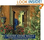 Behind Adobe Walls: The Hidden Homes and Gardens of Santa Fe and Taos