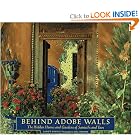 Behind Adobe Walls: The Hidden Homes and Gardens of Santa Fe and Taos by Landt Dennis and Lisl Dennis