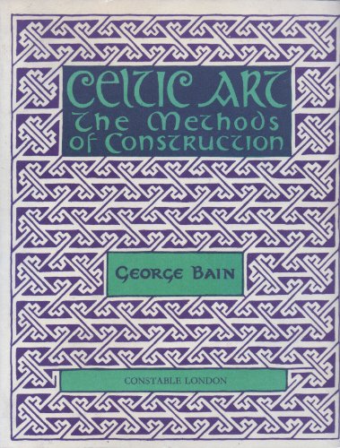 Celtic Art the Methods of Construction (Celtic interest)