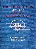 High Resolution Atlas of Cranial Neuroanatomy