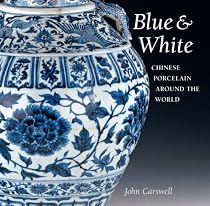 Blue & White: Chinese Porcelain around the World