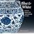 Blue & White: Chinese Porcelain around the World