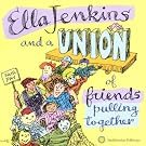 Ella Jenkins & A Union of Friends Pulling Together