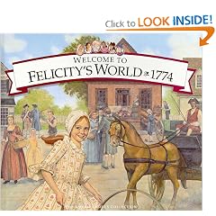 Welcome to Felicity's World, 1774: Growing Up in Colonial America (American Girls Collection)