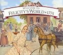 Welcome to Felicity's World, 1774: Growing Up in Colonial America (American Girls Collection)