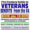 21st Century Guide to Veterans Benefits from the VA  Federal Documents and Information, Federal Benefits for Veterans and Dependents (BOOK plus CD-ROM SET)