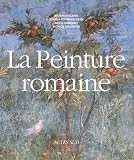 La Peinture romaine : De l époque hellénistique à l Antiquité tardive