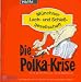 M�nchner Lach & Schie�gesellschaft �Die Polkakrise�