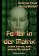 Fehler in der Matrix: Leben Sie nur, oder wissen Sie schon?