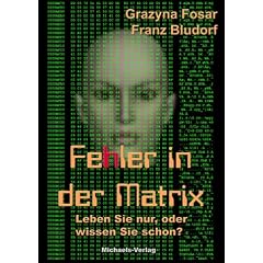 Fehler in der Matrix: Leben Sie nur, oder wissen Sie schon?
