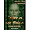 Fehler in der Matrix: Leben Sie nur, oder wissen Sie schon?