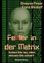 Fehler in der Matrix: Leben Sie nur, oder wissen Sie schon?