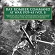 RAF Bomber Command at War: 1939-1945, Vol. 1