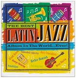 Review Various Artists  / The Best Latin Jazz Album in the World...Ever