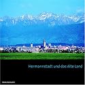 Hermannstadt und das Alte Land: Eine europäische Kulturlandschaft in Siebenbürgen