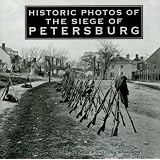Historic Photos of the Siege of Petersburg (Historic Photos.)