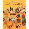 Miniatures en perles de rocaille, tome 2