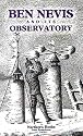 Ben Nevis and Its Observatory: A Guide to the Ben and to the Observatory Built on the Summit in 1883