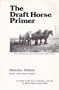 The Draft Horse Primer