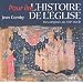 L'Histoire de l'Eglise : Des origines au XXIe si�cle