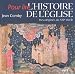 L'histoire de l'Eglise : Des origines au XXIe siècle